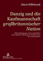 Danzig Und Die Kaufmannschaft «großbritannischer Nation»