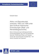 Abitur Und Baccalaureat Zwischen 1950 Und 1990 Unter Dem Einfluss Historischer Entwicklungen (Real- Und Mentalitaetsgeschichte)