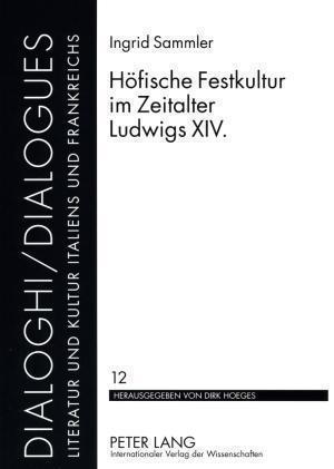 Hoefische Festkultur Im Zeitalter Ludwigs XIV.