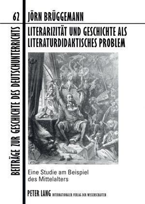 Literarizitaet Und Geschichte ALS Literaturdidaktisches Problem