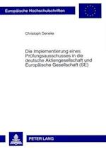 Die Implementierung Eines Pruefungsausschusses in Die Deutsche Aktiengesellschaft Und Europaeische Gesellschaft (Se)