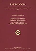 Gregory of Nyssa, De Beatitudinibus IV, Ad Ablabium and Adversus Macedonianos