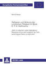 Reflexion Und Wirkung Der Juristischen Taetigkeit Im Werk E. T. A. Hoffmanns