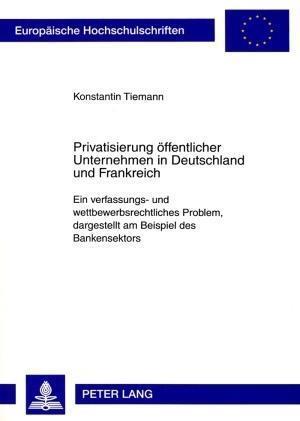 Privatisierung Oeffentlicher Unternehmen in Deutschland Und Frankreich