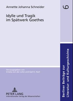 Idylle Und Tragik Im Spaetwerk Goethes