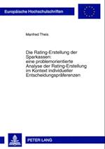 Die Rating-Erstellung Der Sparkassen: Eine Problemorientierte Analyse Der Rating-Erstellung Im Kontext Individueller Entscheidungspraeferenzen