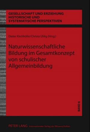 Naturwissenschaftliche Bildung im Gesamtkonzept von schulischer Allgemeinbildung