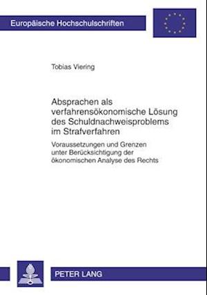 Absprachen ALS Verfahrensoekonomische Loesung Des Schuldnachweisproblems Im Strafverfahren