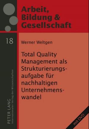 Total Quality Management ALS Strukturierungsaufgabe Fuer Nachhaltigen Unternehmenswandel