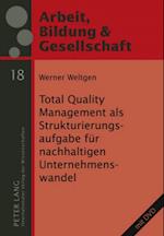 Total Quality Management ALS Strukturierungsaufgabe Fuer Nachhaltigen Unternehmenswandel