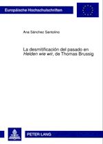 La Desmitificacion del Pasado En "helden Wie Wir", de Thomas Brussig