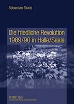 Die friedliche Revolution 1989/90 in Halle/Saale