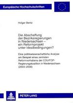 Die Abschaffung Der Bezirksregierungen in Niedersachsen - Ein Reformprojekt Unter Idealbedingungen?