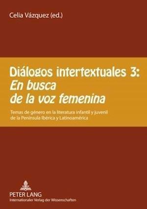 Dialogos Intertextuales 3: - "en Busca de la Voz Femenina"