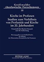 Kirche Im Profanen. Studien Zum Verhaeltnis Von Profanitaet Und Kirche Im 20. Jahrhundert