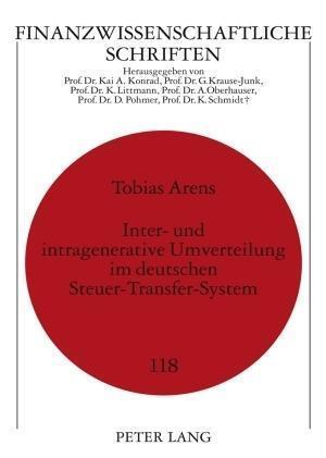 Inter- und intragenerative Umverteilung im deutschen Steuer-Transfer-System