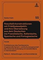 Resultativkonstruktionen Mit Praedikatsadjektiv Und Ihre Uebersetzung Aus Dem Deutschen Ins Franzoesische, Italienische, Spanische Und Portugiesische