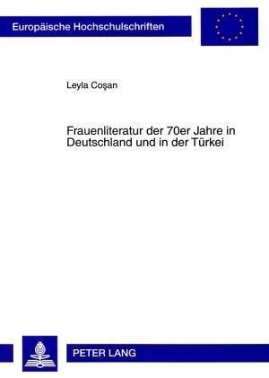 Frauenliteratur Der 70er Jahre in Deutschland Und in Der Tuerkei