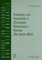 Fantasie Und Fantastik in Christoph Ransmayrs Roman "die Letzte Welt"