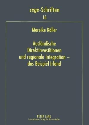 Auslaendische Direktinvestitionen Und Regionale Integration - Das Beispiel Irland