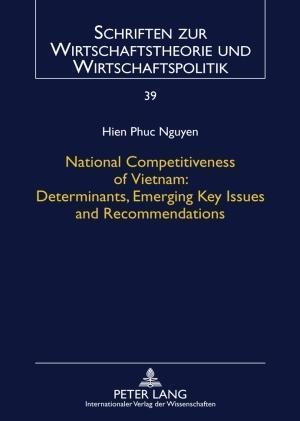 National Competitiveness of Vietnam: Determinants, Emerging Key Issues and Recommendations