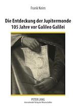 Die Entdeckung Der Jupitermonde 105 Jahre VOR Galileo Galilei
