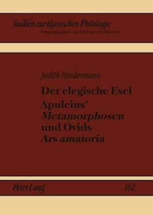 Der Elegische Esel. Apuleius' "metamorphosen" Und Ovids "ars Amatoria"