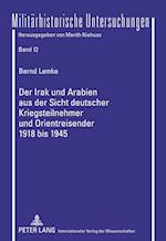 Der Irak und Arabien aus der Sicht deutscher Kriegsteilnehmer und Orientreisender 1918 bis 1945