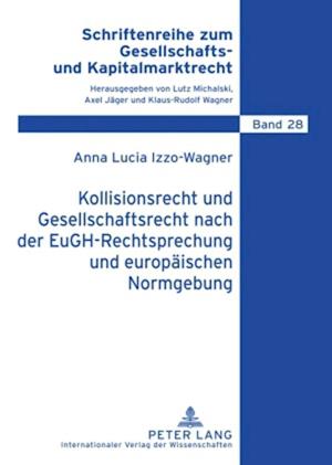 Kollisionsrecht Und Gesellschaftsrecht Nach Der Eugh-Rechtsprechung Und Europaeischen Normgebung