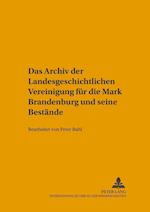 Das Archiv Der Landesgeschichtlichen Vereinigung Fuer Die Mark Brandenburg Und Seine Bestaende