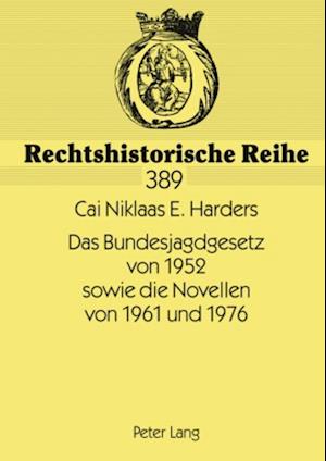 Das Bundesjagdgesetz von 1952 sowie die Novellen von 1961 und 1976