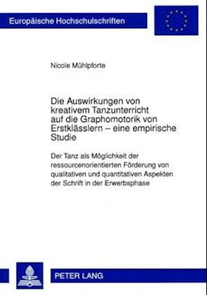 Die Auswirkungen Von Kreativem Tanzunterricht Auf Die Graphomotorik Von Erstklaesslern - Eine Empirische Studie