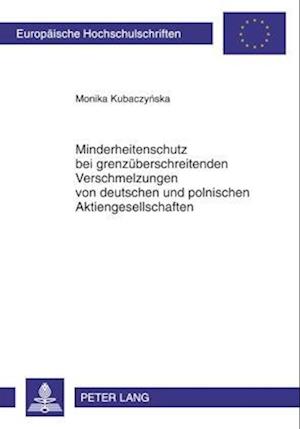 Minderheitenschutz Bei Grenzueberschreitenden Verschmelzungen Von Deutschen Und Polnischen Aktiengesellschaften