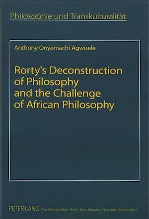 Rorty’s Deconstruction of Philosophy and the Challenge of African Philosophy