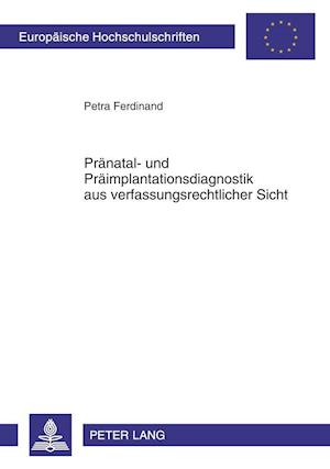 Praenatal- Und Praeimplantationsdiagnostik Aus Verfassungsrechtlicher Sicht