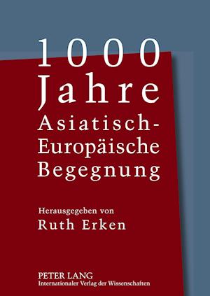 1000 Jahre Asiatisch-Europaeische Begegnung