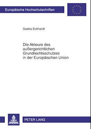 Die Akteure Des Aussergerichtlichen Grundrechtsschutzes in Der Europaeischen Union