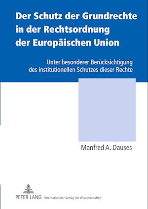 Der Schutz Der Grundrechte in Der Rechtsordnung Der Europaeischen Union