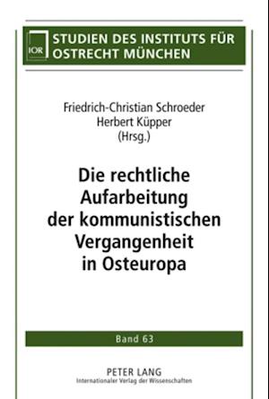 Die rechtliche Aufarbeitung der kommunistischen Vergangenheit in Osteuropa