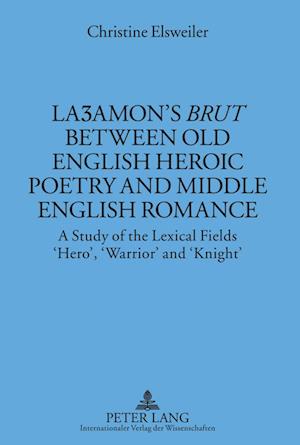 La¿amon's «Brut» between Old English Heroic Poetry and Middle English Romance