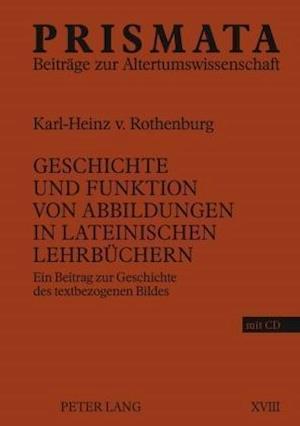 Geschichte Und Funktion Von Abbildungen in Lateinischen Lehrbuechern