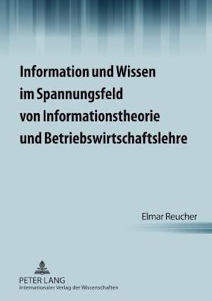 Information Und Wissen Im Spannungsfeld Von Informationstheorie Und Betriebswirtschaftslehre