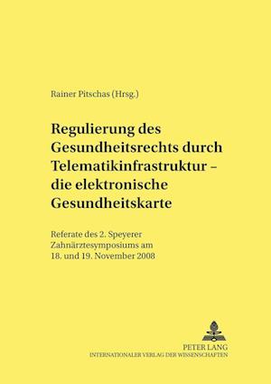 Regulierung des Gesundheitsrechts durch Telematikinfrastruktur - die elektronische Gesundheitskarte