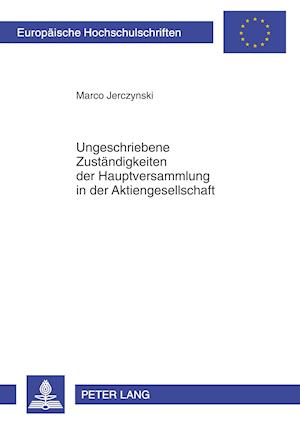 Ungeschriebene Zustaendigkeiten Der Hauptversammlung in Der Aktiengesellschaft