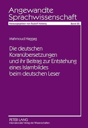 Die Deutschen Koranuebersetzungen Und Ihr Beitrag Zur Entstehung Eines Islambildes Beim Deutschen Leser