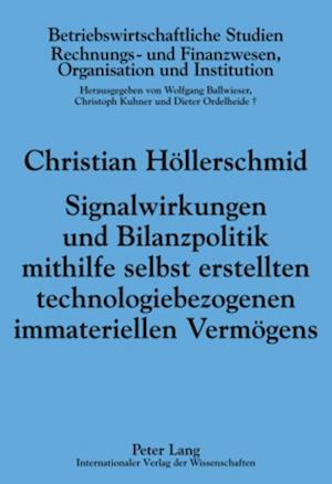 Signalwirkungen Und Bilanzpolitik Mithilfe Selbst Erstellten Technologiebezogenen Immateriellen Vermoegens