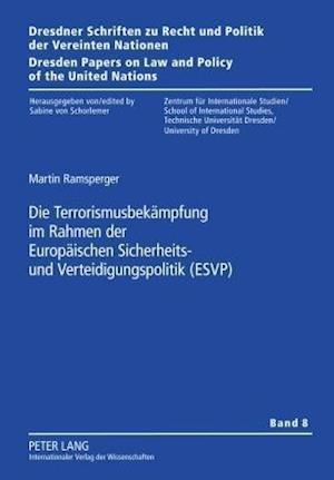 Die Terrorismusbekaempfung Im Rahmen Der Europaeischen Sicherheits- Und Verteidigungspolitik (Esvp)