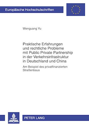 Praktische Erfahrungen und rechtliche Probleme mit Public Private Partnership in der Verkehrsinfrastruktur in Deutschland und China