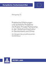 Praktische Erfahrungen und rechtliche Probleme mit Public Private Partnership in der Verkehrsinfrastruktur in Deutschland und China