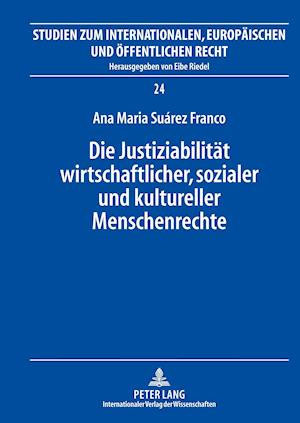 Die Justiziabilitaet Wirtschaftlicher, Sozialer Und Kultureller Menschenrechte